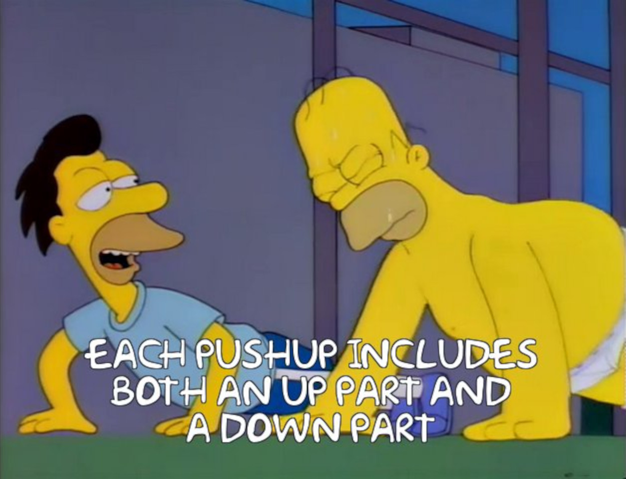 Lenny explains to Homer that each pushup includes both an up part and a down part